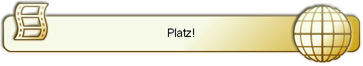 Platz!